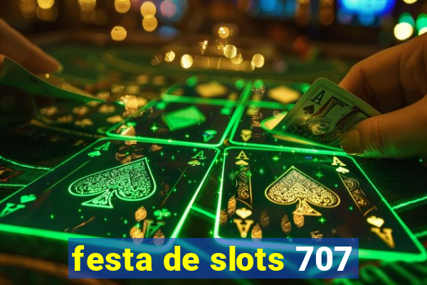 festa de slots 707